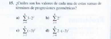 15. ¿Cuáles son los valores de cada una de estas sumas de términos de progresiones geométricas? a) \( \sum_{j=1}^{5} 3 \cdot