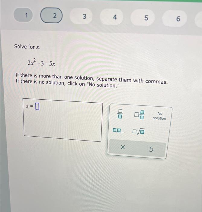 Solved Solve for x. 2x2−3=5x If there is more than one