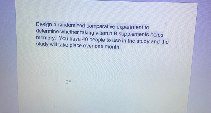 Solved Design a randomized comparative experiment to | Chegg.com