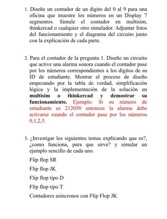 1. Diseñe un contador de un digito del 0 al 9 para una oficina que muestre los números en un Display 7 segmentos. Simule el c