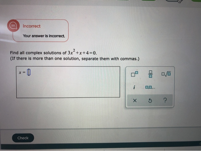 Solved Incorrect Your answer is incorrect. Find all complex | Chegg.com