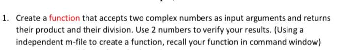 Solved 1. Create a function that accepts two complex numbers | Chegg.com