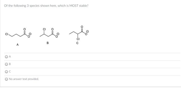 Solved Of The Following 3 Species Shown Here, Which Is MOST | Chegg.com