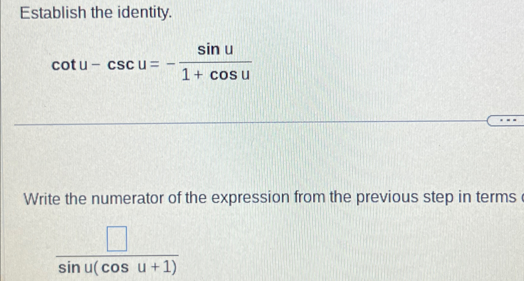 Solved Establish the identity.cotu-cscu=-sinu1+cosuWrite the | Chegg.com