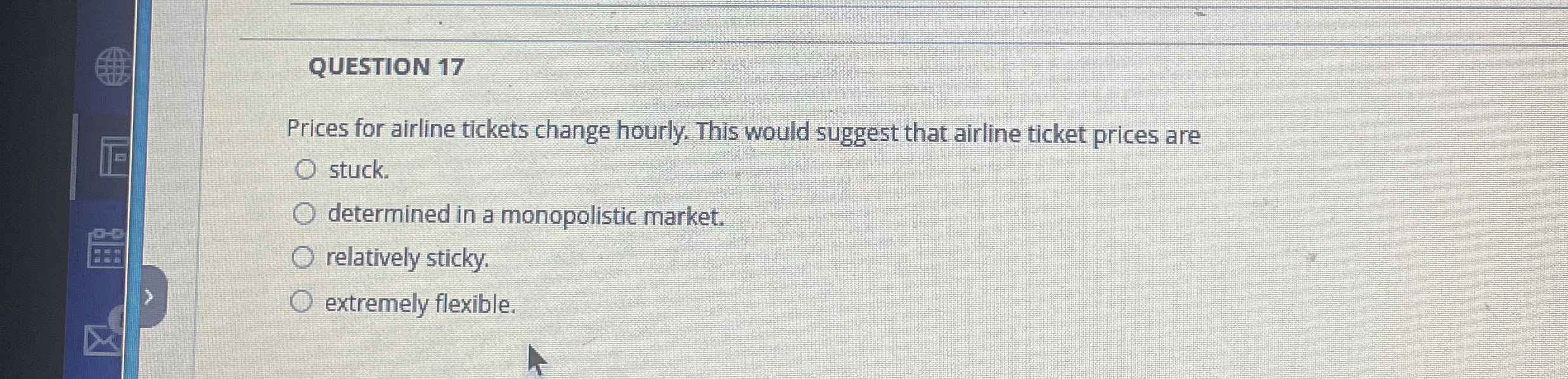 Solved QUESTION 17Prices for airline tickets change hourly.