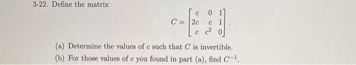 Solved 3-22. Define the matrix C= 2c c 1 cc²0 (a) Determine | Chegg.com