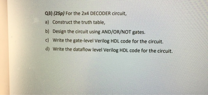 Solved Q3) (25p) For the 2x4 DECODER circuit, a) Construct | Chegg.com