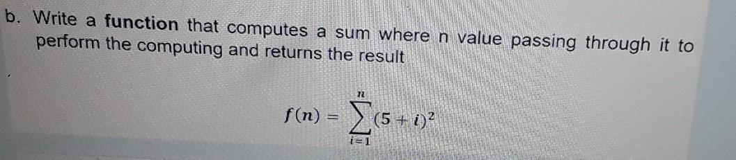 Solved b. Write a function that computes a sum where n value | Chegg.com