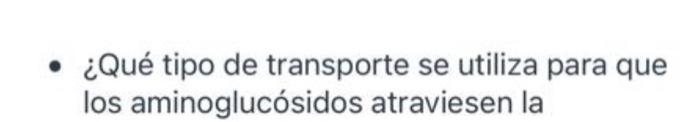 . ¿Qué tipo de transporte se utiliza para que los aminoglucósidos atraviesen la