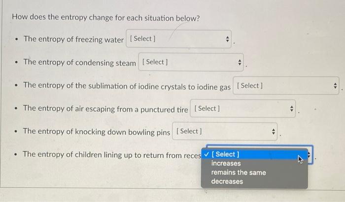 Solved How does the entropy change for each situation below? | Chegg.com