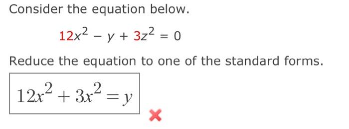 Solved Consider the equation below. 12x2−y+3z2=0 Reduce the | Chegg.com