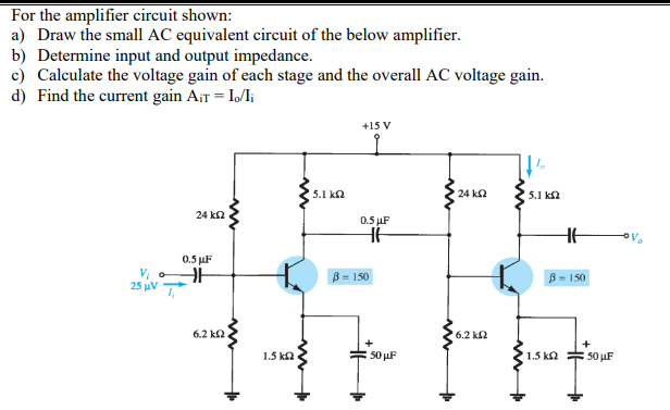 Solved For the amplifier circuit shown:a) ﻿Draw the small AC | Chegg.com