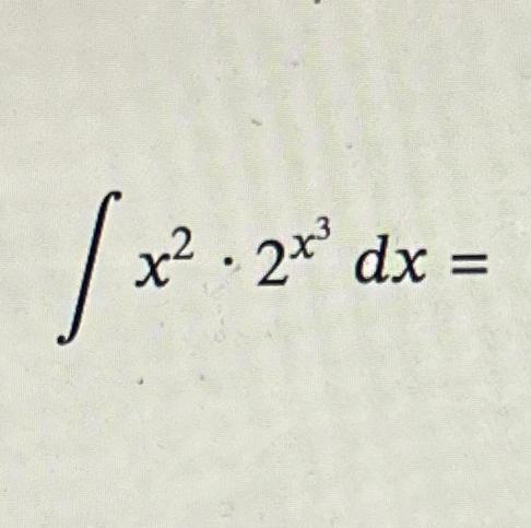 Solved ∫﻿﻿x2*2x3dx= | Chegg.com