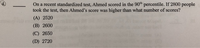 Solved On a recent standardized test, Ahmed scored in the | Chegg.com