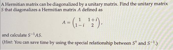 Solved A Hermitian matrix can be diagonalized by a unitary | Chegg.com