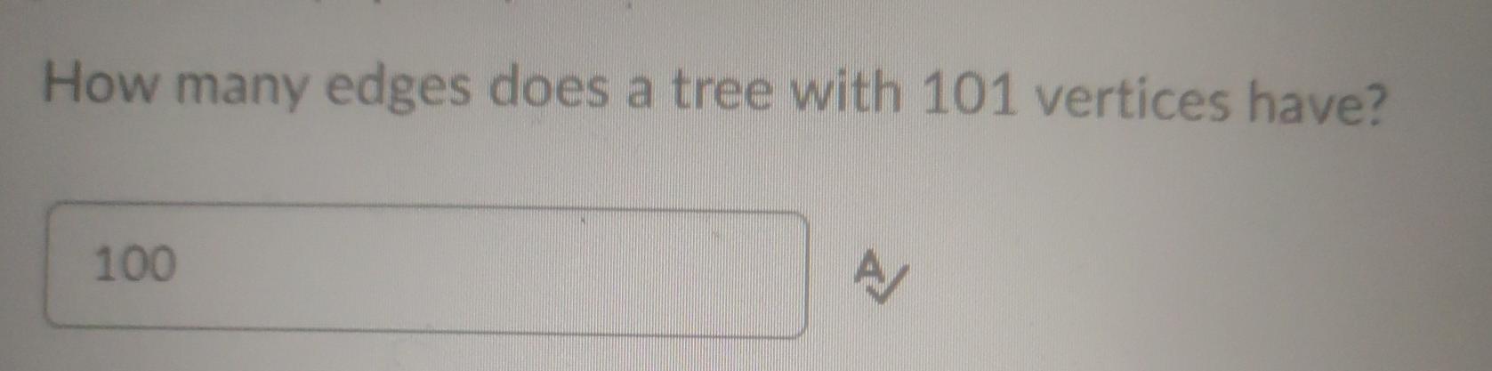 Solved How many edges does a tree with 101 vertices have? | Chegg.com
