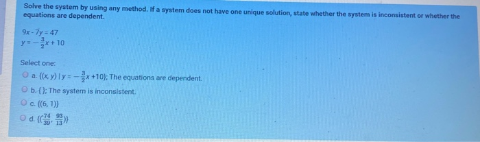 Solved Solve the system by using any method. If a system | Chegg.com