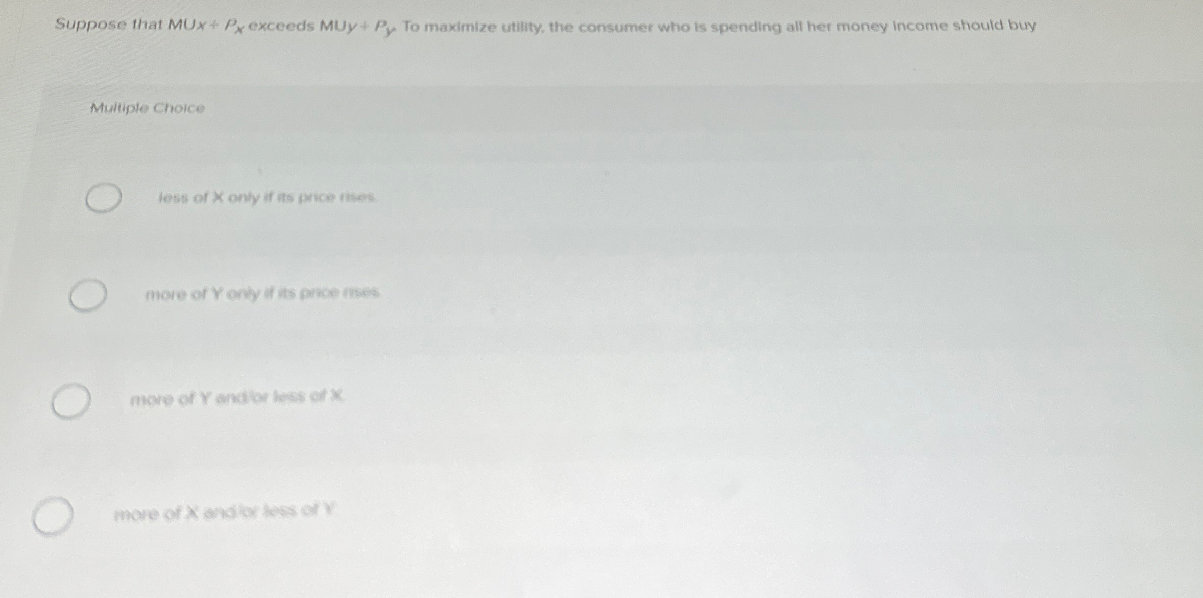 Solved Suppose that MUx +Px ﻿exceeds MUy +Py ﻿To maximize | Chegg.com