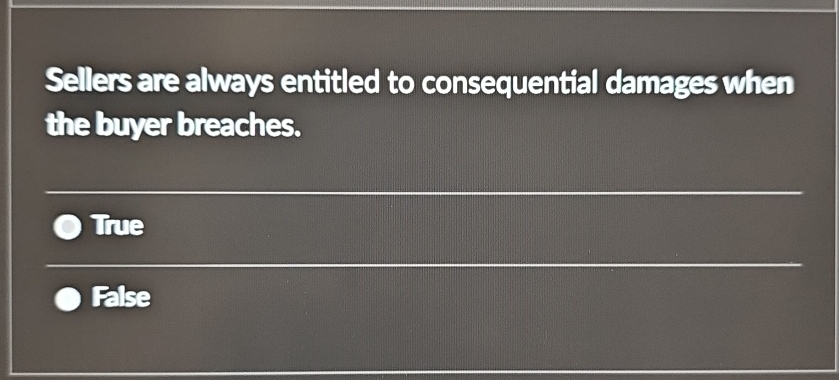 Solved Sellers Are Always Entitled To Consequential Damages | Chegg.com