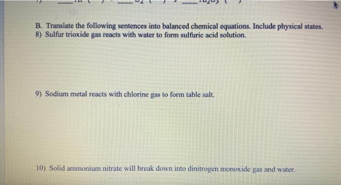 B. Translate the following sentences into balanced chemical equations. Include physical states.
8) Sulfur trioxide gas reacts