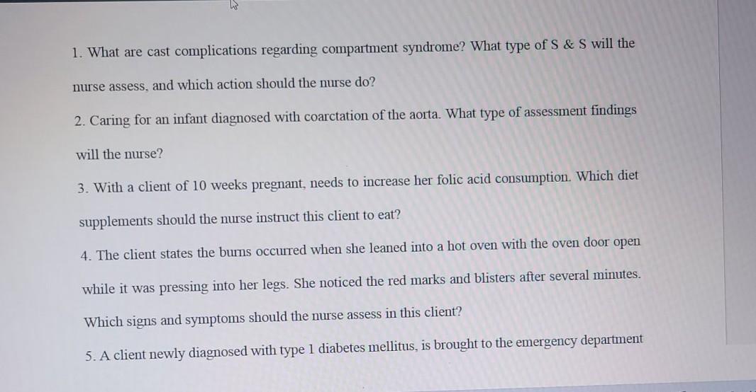 1. What are cast complications regarding compartment syndrome? What type of S & S will the nurse assess, and which action sho