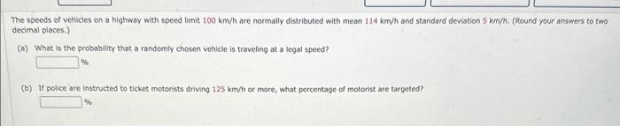 Solved The speeds of vehicles on a highway with speed limit | Chegg.com