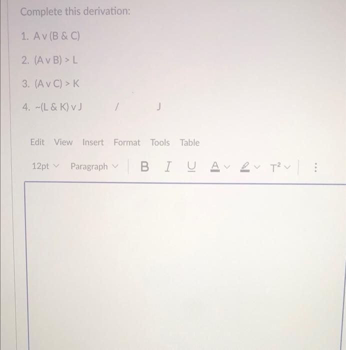 Solved Complete this derivation: 1. Av (B&C) 2. (A v B) > L | Chegg.com