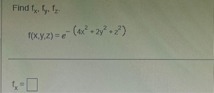 Solved Find Fx Fy Fz F X Y Z E− 4x2 2y2 Z2