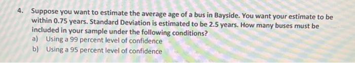 Solved 4. Suppose you want to estimate the average age of a | Chegg.com