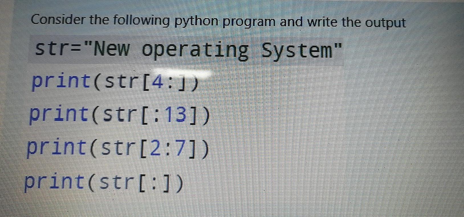 Solved Consider the following python program and write the | Chegg.com