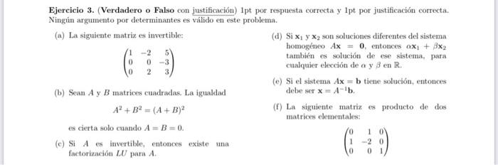 Ejercicio 3. (Verdadero o Falso con justificación) 1pt por respuesta correcta y 1pt por justificación correcta. Ningún argume