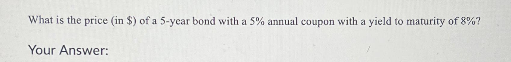 solved-what-is-the-price-in-of-a-5-year-bond-with-a-5-chegg