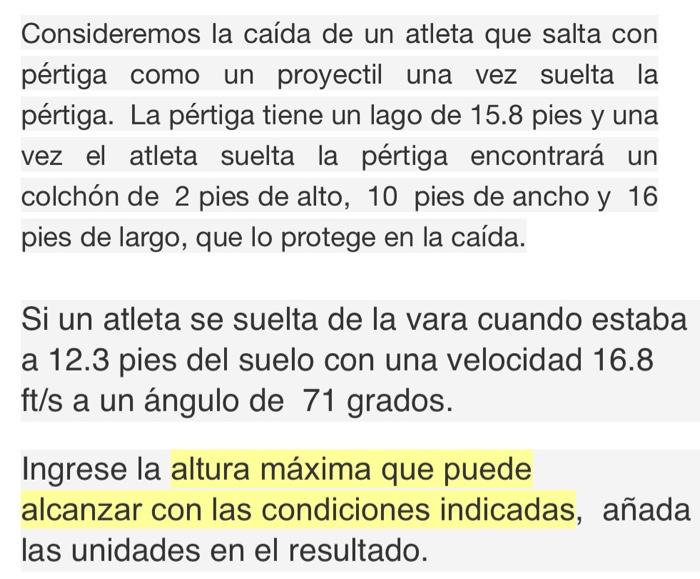 Consideremos la caída de un atleta que salta con pértiga como un proyectil una vez suelta la pértiga. La pértiga tiene un lag