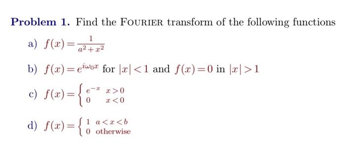 Solved Problem 1. Find The FOURIER Transform Of The | Chegg.com