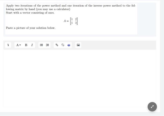 Solved Apply two iterations of the power method and one | Chegg.com