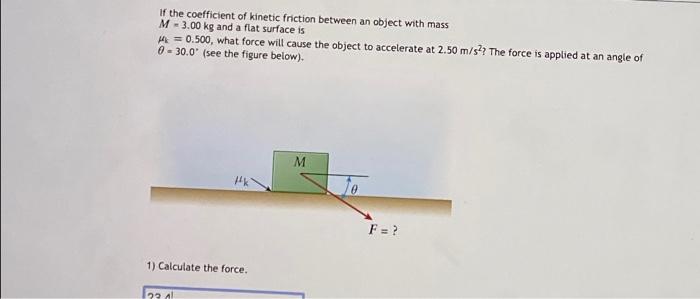 Solved if the coefficient of kinetic friction between an | Chegg.com