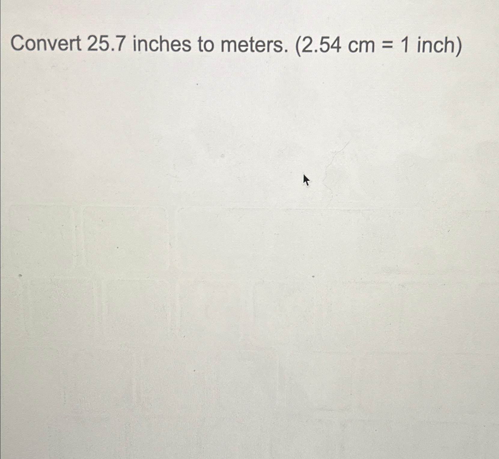 solved-convert-25-7-inches-to-meters-1inch-chegg