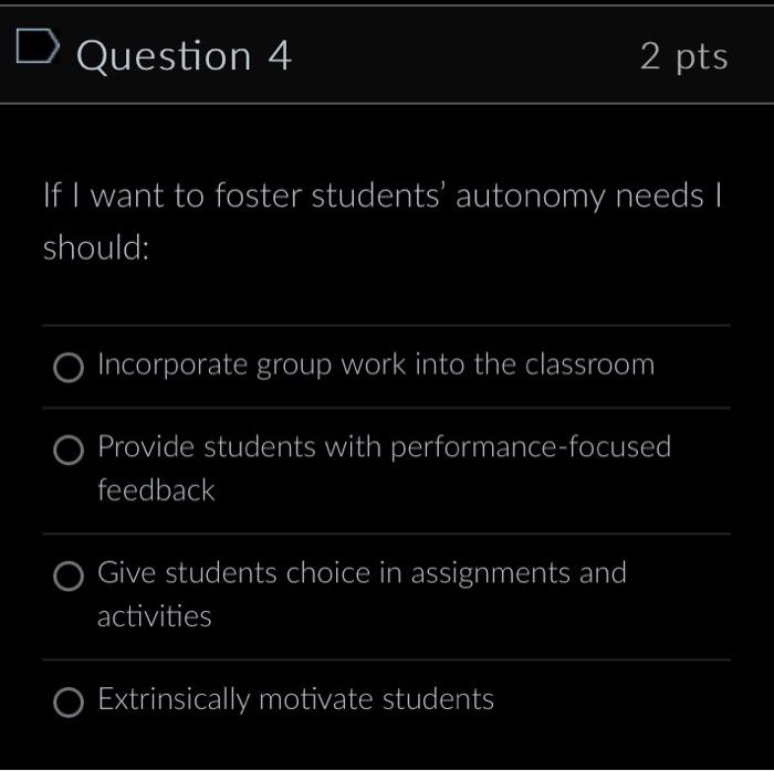 Solved Question 4 2 pts f∣ want to foster students' autonomy | Chegg.com