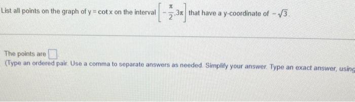 Solved List all points on the graph of y=cotx on the | Chegg.com