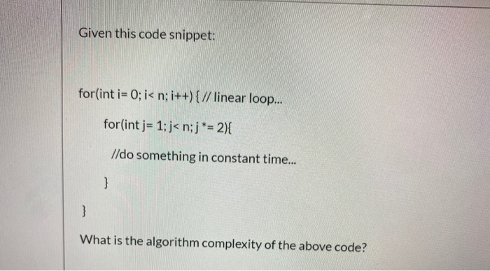 Solved Given this code snippet: for(int i=0; i | Chegg.com