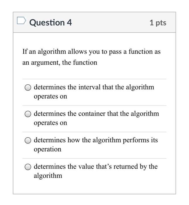 Solved Question 4 1 pts If an algorithm allows you to pass a | Chegg.com