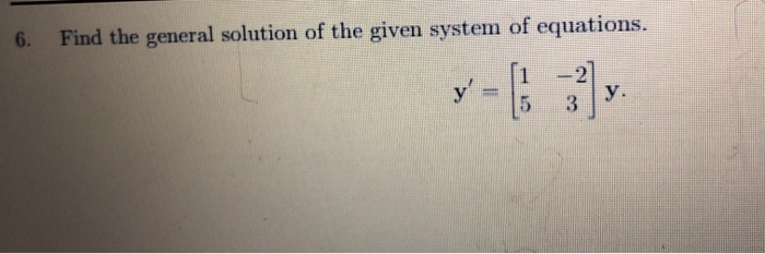Solved 6. Find the general solution of the given system of | Chegg.com