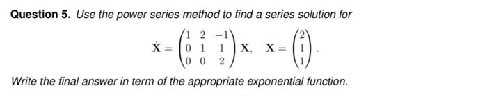 Solved Question 5 Use The Power Series Method To Find A