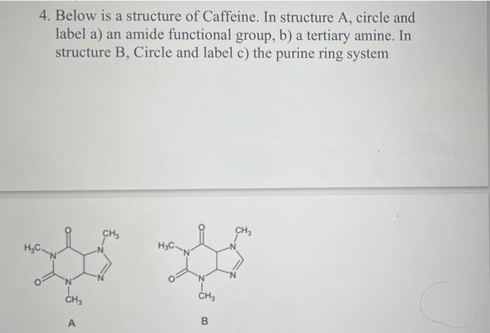 Solved 4. Below is a structure of Caffeine. In structure A, | Chegg.com