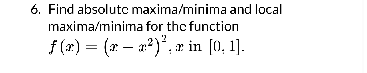 Solved Find absolute maxima/minima and local maxima/minima | Chegg.com