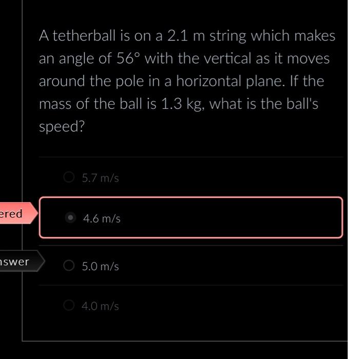 Solved ered nswer A tetherball is on a 2.1 m string which