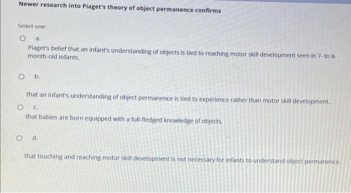 Solved Newer research into Piaget s theory of object Chegg