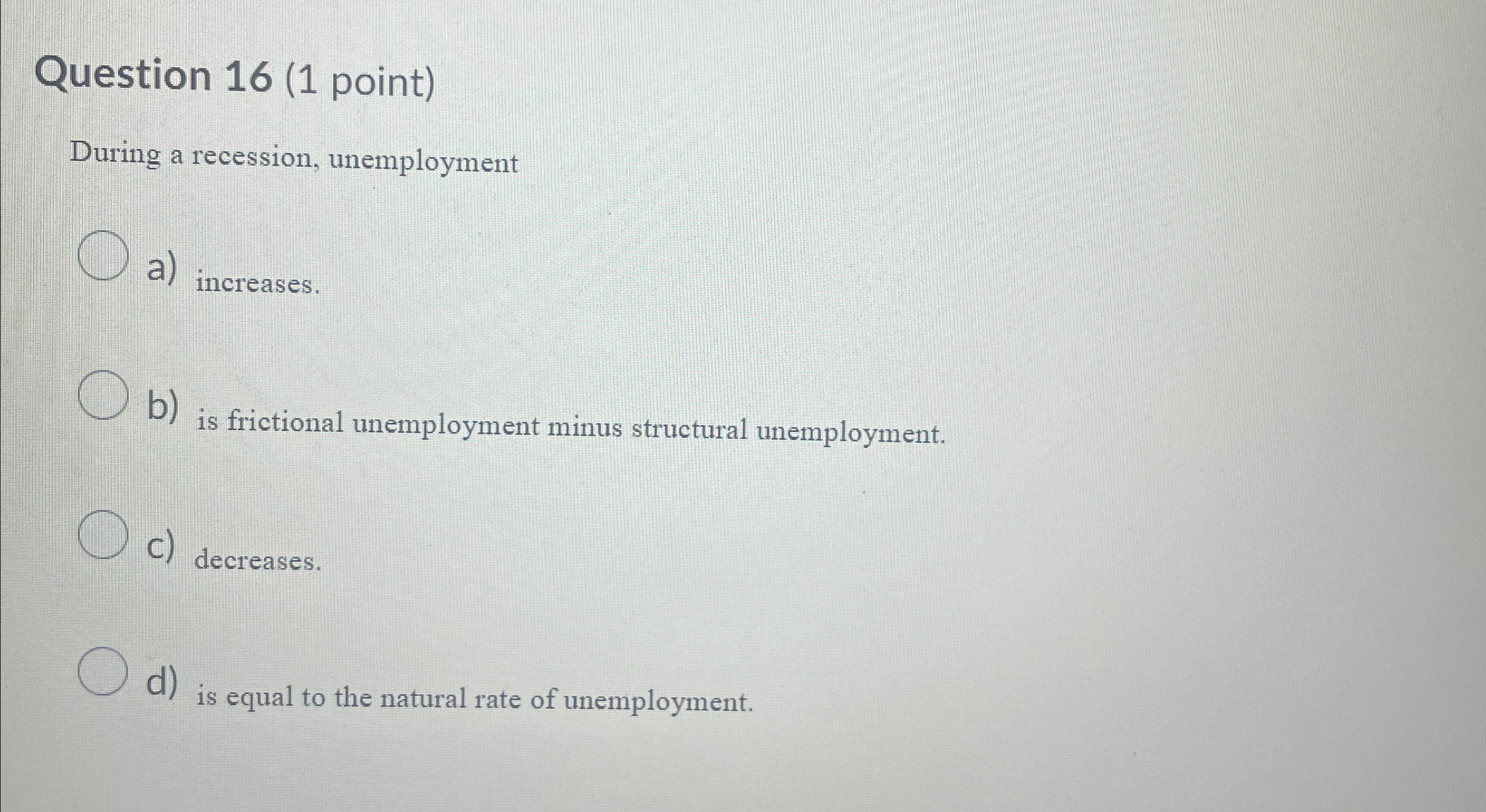 Solved Question 16 (1 ﻿point)During a recession, | Chegg.com