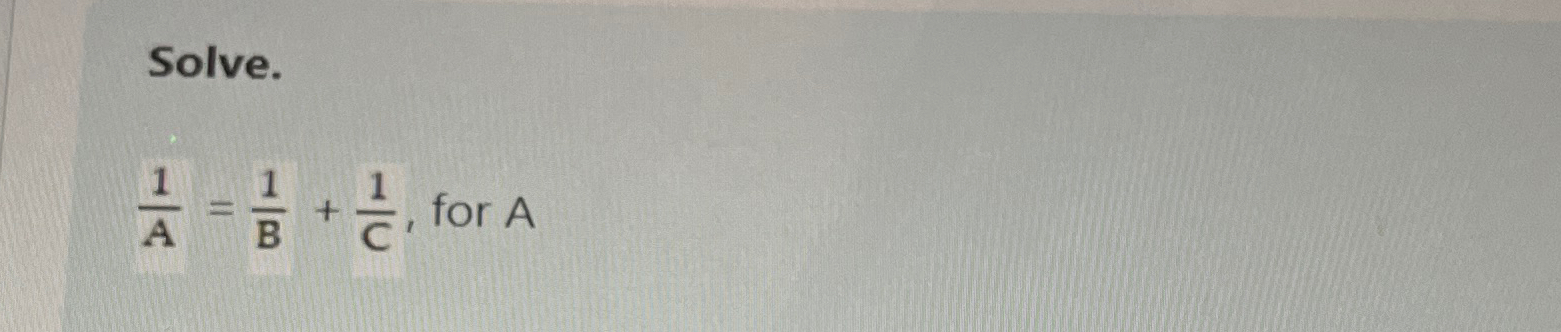 Solved Solve.1A=1B+1C, ﻿for A | Chegg.com