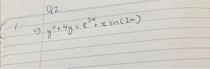 c) \( y^{\prime \prime}+4 y=e^{3 x}+x \sin (2 x) \)